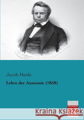 Lehre Der Anatomie (1858) Jacob Henle 9783955620998