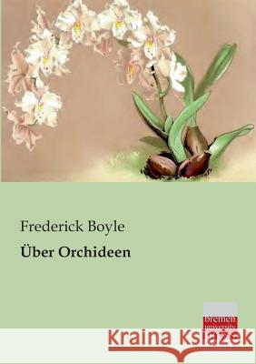 Uber Orchideen Frederick Boyle 9783955621100 Bremen University Press