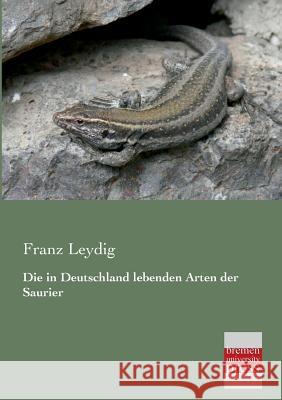Die in Deutschland Lebenden Arten Der Saurier Franz Leydig 9783955621179 Bremen University Press