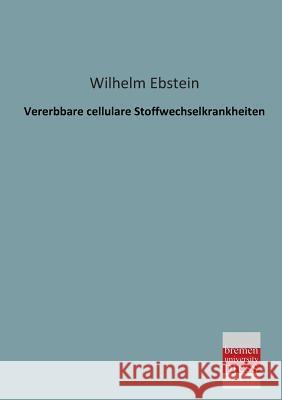 Vererbbare Cellulare Stoffwechselkrankheiten Wilhelm Ebstein 9783955621223