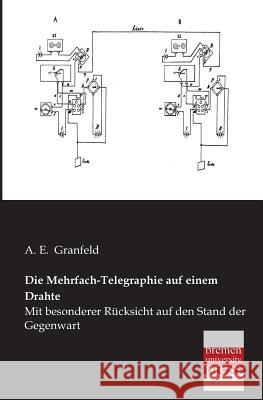 Die Mehrfach-Telegraphie Auf Einem Drahte Granfeld, A. E. 9783955621292 Bremen University Press