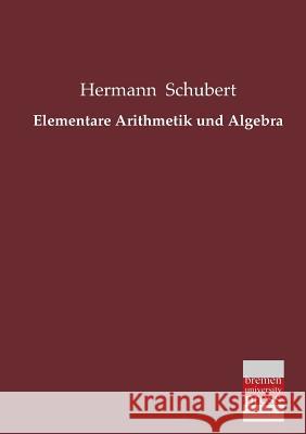 Elementare Arithmetik Und Algebra Hermann Schubert 9783955621506 Bremen University Press