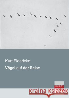 Vogel Auf Der Reise Kurt Floericke 9783955621544 Bremen University Press