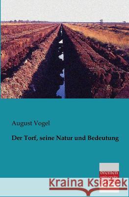 Der Torf, Seine Natur Und Bedeutung August Vogel 9783955621612 Bremen University Press