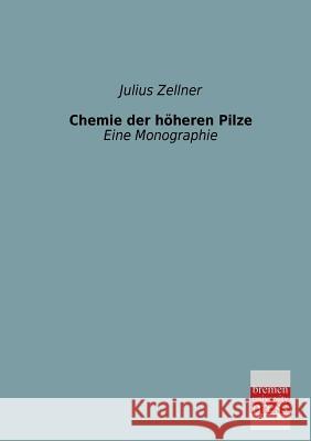 Chemie Der Hoheren Pilze Julius Zellner 9783955621728