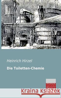 Die Toiletten-Chemie Heinrich Hirzel 9783955621865 Bremen University Press