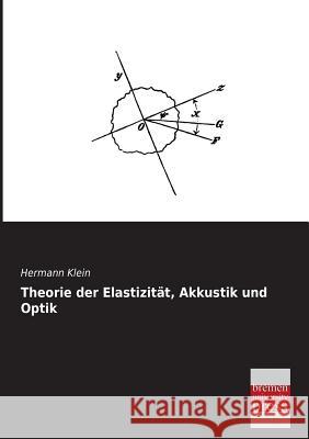 Theorie Der Elastizitat, Akkustik Und Optik Hermann Klein 9783955622084