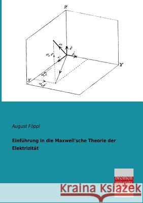 Einfuhrung in Die Maxwell'sche Theorie Der Elektrizitat August Foppl 9783955622183