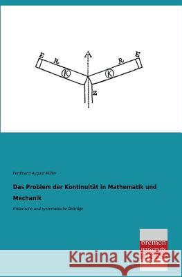 Das Problem Der Kontinuitat in Mathematik Und Mechanik Ferdinand August Muller 9783955622572