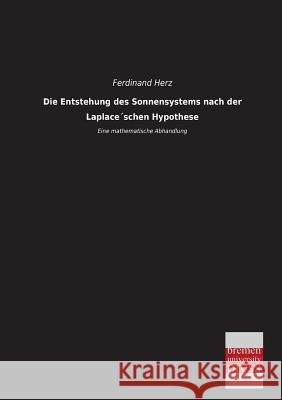 Die Entstehung Des Sonnensystems Nach Der Laplaceschen Hypothese Ferdinand Herz 9783955622596