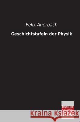 Geschichtstafeln Der Physik Felix Auerbach 9783955622671