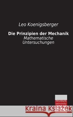 Die Prinzipien Der Mechanik Leo Koenigsberger 9783955622732