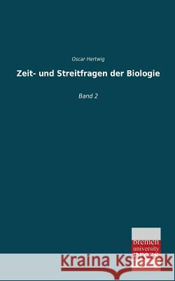 Zeit- Und Streitfragen Der Biologie Oscar Hertwig 9783955622763