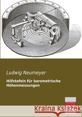 Hilfstafeln Fur Barometrische Hohenmessungen Ludwig Neumeyer 9783955622817 Bremen University Press