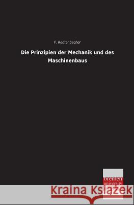 Die Prinzipien Der Mechanik Und Des Maschinenbaus F. Redtenbacher 9783955622961 Bremen University Press