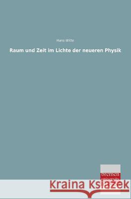 Raum Und Zeit Im Lichte Der Neueren Physik Hans Witte 9783955623098 Bremen University Press