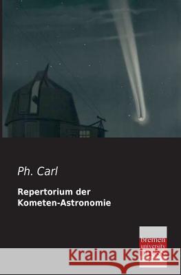 Repertorium Der Kometen-Astronomie Ph. Carl 9783955623128 Bremen University Press