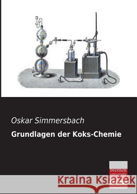 Grundlagen Der Koks-Chemie Oskar Simmersbach 9783955623197