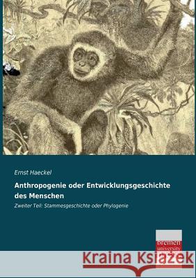 Anthropogenie oder Entwicklungsgeschichte des Menschen Haeckel, Ernst 9783955623319 Bremen University Press