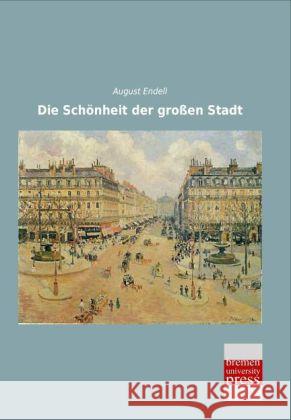 Die Schönheit der großen Stadt Endell, August 9783955627775 Bremen University Press