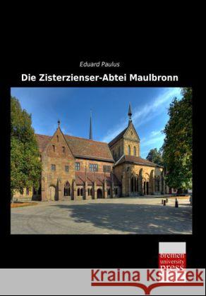 Die Zisterzienser-Abtei Maulbronn Paulus, Eduard 9783955627874