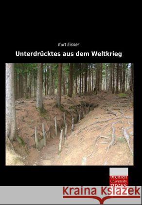 Unterdrücktes aus dem Weltkrieg Eisner, Kurt 9783955628628