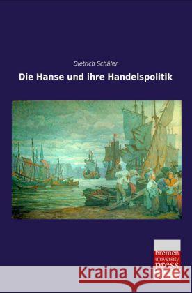 Die Hanse und ihre Handelspolitik Schäfer, Dietrich 9783955628819 Bremen University Press