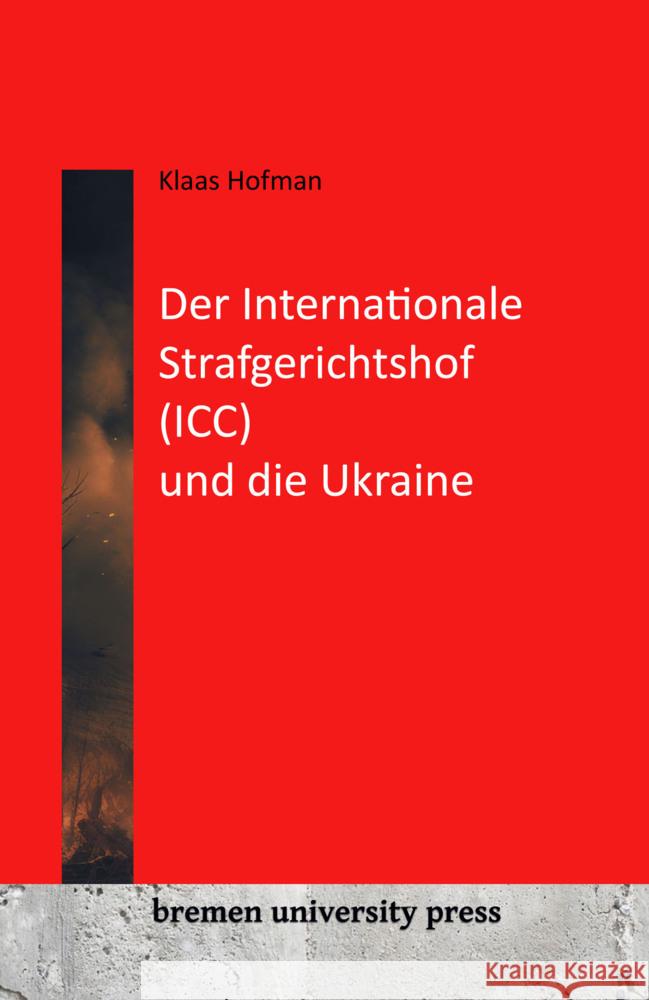 Der Internationale Strafgerichtshof (ICC) und die Ukraine Hofman, Klaas 9783955629984