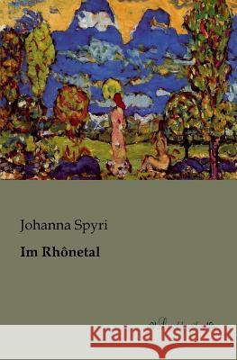 Im Rhônetal Spyri, Johanna 9783955630058 Leseklassiker