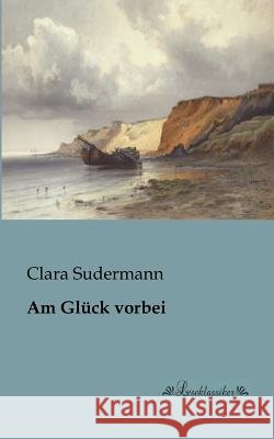 Am Glück vorbei Sudermann, Clara 9783955630171