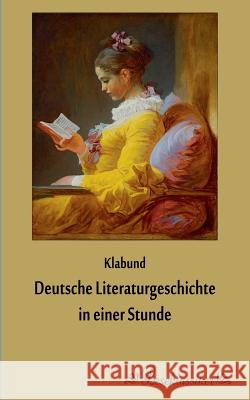 Deutsche Literaturgeschichte in einer Stunde Klabund 9783955630195