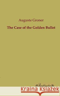 The Case of the Golden Bullet Groner, Auguste 9783955630270