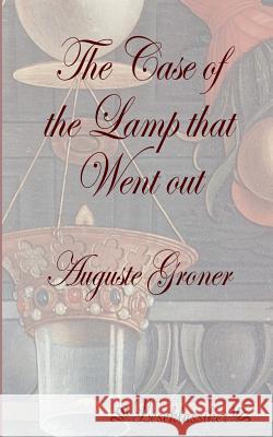 The Case of the Lamp that Went out Groner, Auguste 9783955630287 Leseklassiker