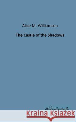 The Castle of the Shadows Williamson, Alice M. 9783955630430 Leseklassiker