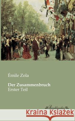 Der Zusammenbruch: Erster Teil Zola, Émile 9783955630515