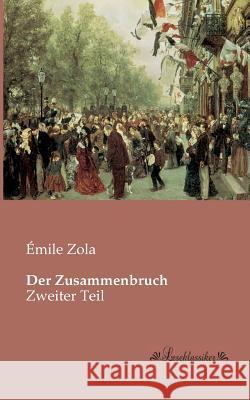 Der Zusammenbruch: Zweiter Teil Zola, Émile 9783955630522