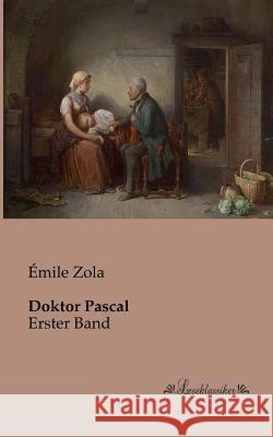 Doktor Pascal: Erster Band Zola, Émile 9783955630539