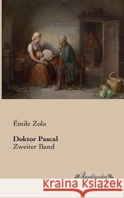 Doktor Pascal: Zweiter Band Zola, Émile 9783955630546