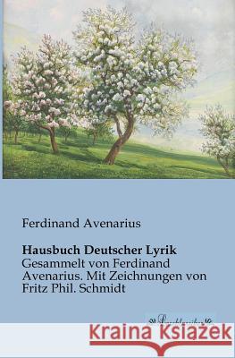 Hausbuch Deutscher Lyrik: Gesammelt von Ferdinand Avenarius. Mit Zeichnungen von Fritz Phil. Schmidt Avenarius, Ferdinand 9783955630591 Leseklassiker