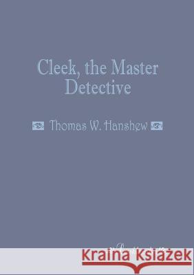 Cleek, the Master Detective Hanshew, Thomas W. 9783955630607 Leseklassiker