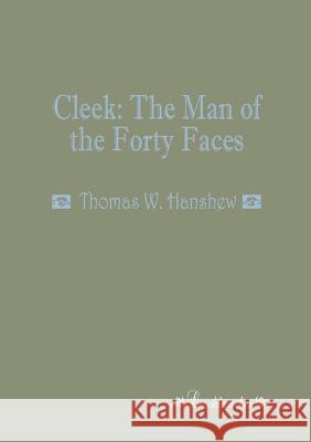 Cleek: The Man of the Forty Faces Hanshew, Thomas W. 9783955630621 Leseklassiker