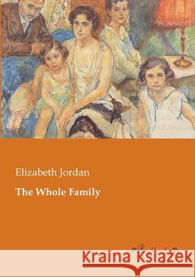 The Whole Family Elizabeth Jordan 9783955630768