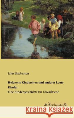 Helenens Kinderchen und anderer Leute Kinder: Eine Kindergeschichte für Erwachsene Habberton, John 9783955631178 Leseklassiker