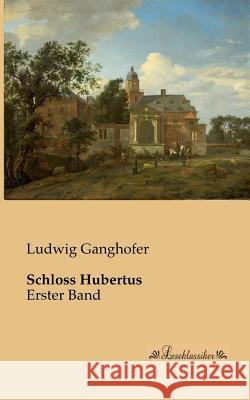 Schloss Hubertus: Erster Band Ganghofer, Ludwig 9783955631468