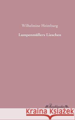 Lumpenmüllers Lieschen Heimburg, Wilhelmine 9783955631499 Leseklassiker