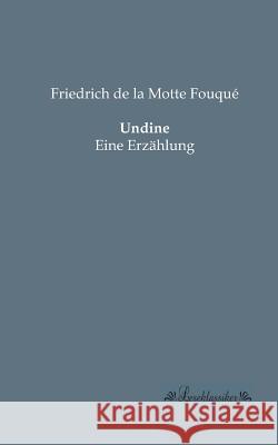 Undine: Eine Erzählung Fouqué, Friedrich de la Motte 9783955631505