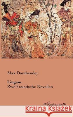 Lingam: Zwölf asiatische Novellen Dauthendey, Max 9783955631536 Leseklassiker