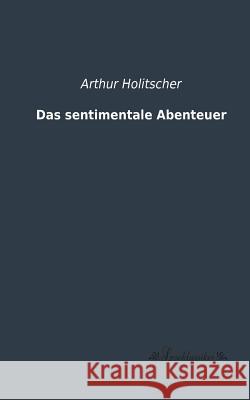 Das sentimentale Abenteuer Arthur Holitscher 9783955631611 Leseklassiker