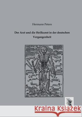 Der Arzt Und Die Heilkunst in Der Deutschen Vergangenheit Hermann Peters 9783955640019 Ehv-History