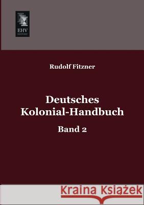 Deutsches Kolonial-Handbuch Rudolf Fitzner 9783955640033